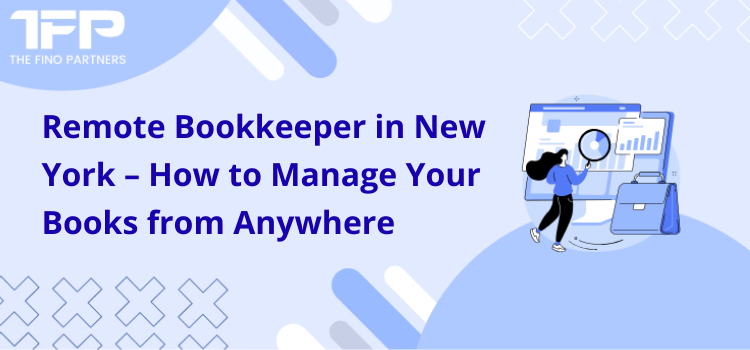 Remote Bookkeeper in New York – How to Manage Your Books from Anywhere